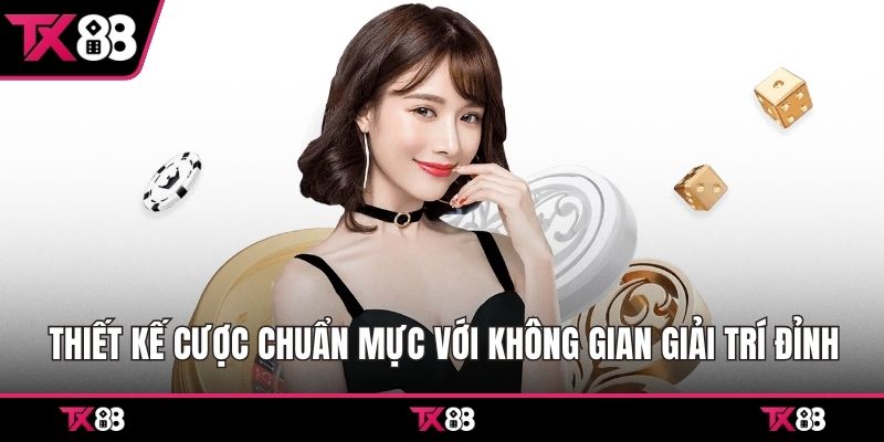 Thiết kế cược chuẩn mực với không gian giải trí đỉnh 